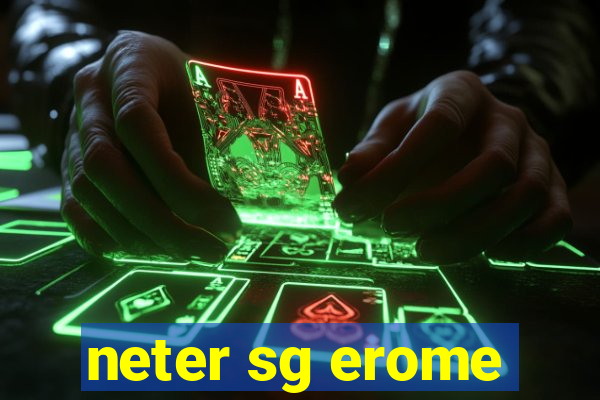 neter sg erome